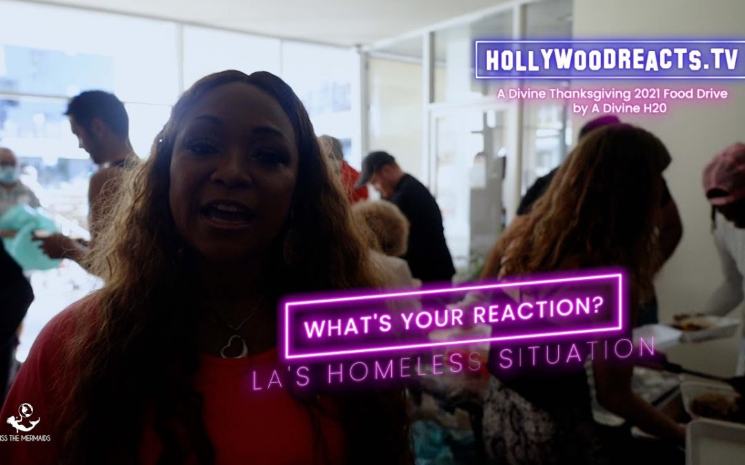 Vlogs We Love: Sherry Mora Reacts The Homeless Situation In LA – Hollywood Reacts – Divine Project