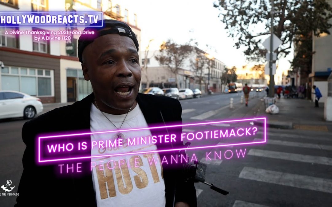 Vlogs We Love: Who Is Prime Minister Footiemack – Hollywood Reacts – Divine Project – Skidrow, Los Angeles