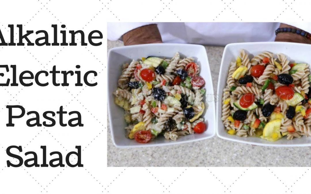 Eat To Live: Pasta Salad Dr. Sebi Alkaline Electric Recipe