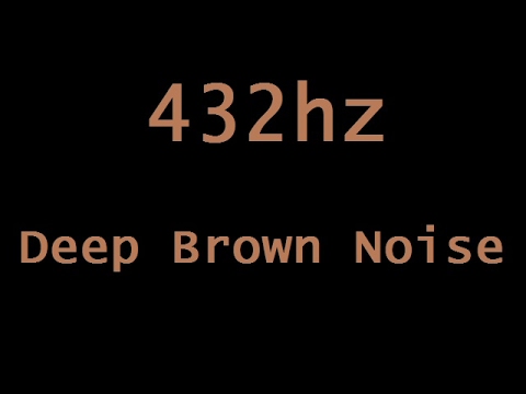 Love Frequencies: 432hz Deep Brown Noise in HD Stereo ( 12 Hours )