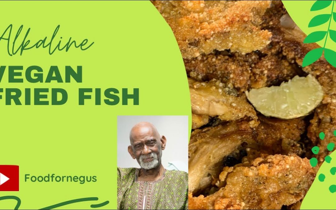 Eat To Live: Alkaline Vegan Fried Fish made with Dr. Sebi approved ingredients