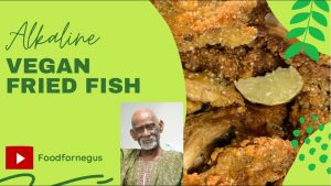 Alkaline Vegan Fried Fish made with Dr. Sebi approved ingredients
