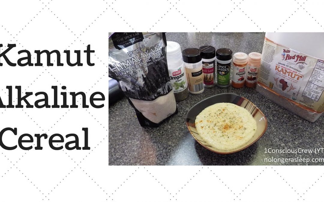 Eat To Live: Easy Kamut Cereal Dr.Sebi Alkaline Electric Food