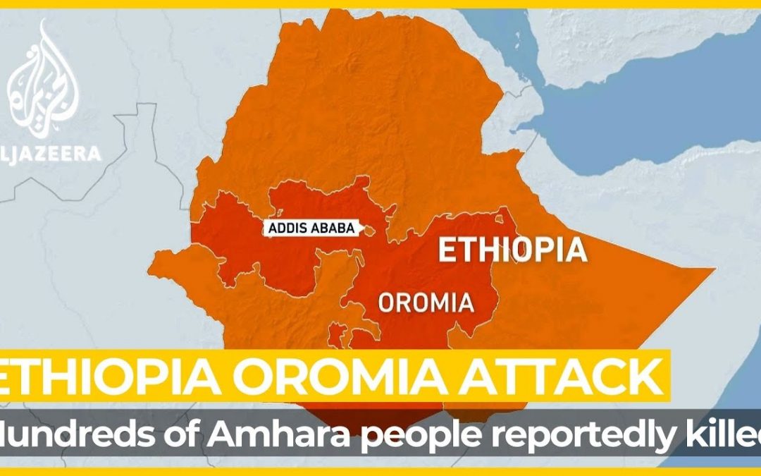 Let Us Pray: More than 100 killed in Ethiopia’s Oromia region: Witnesses