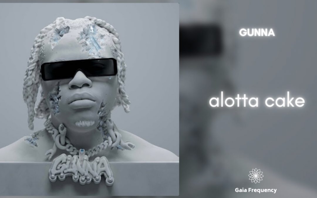 Love Frequencies: Gunna – alotta cake [432Hz]