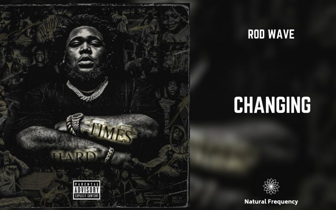 Love Frequencies: Rod Wave – Changing (432Hz)