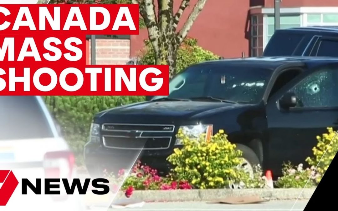 Let Us Pray: Several people killed in Canada mass shooting | 7NEWS