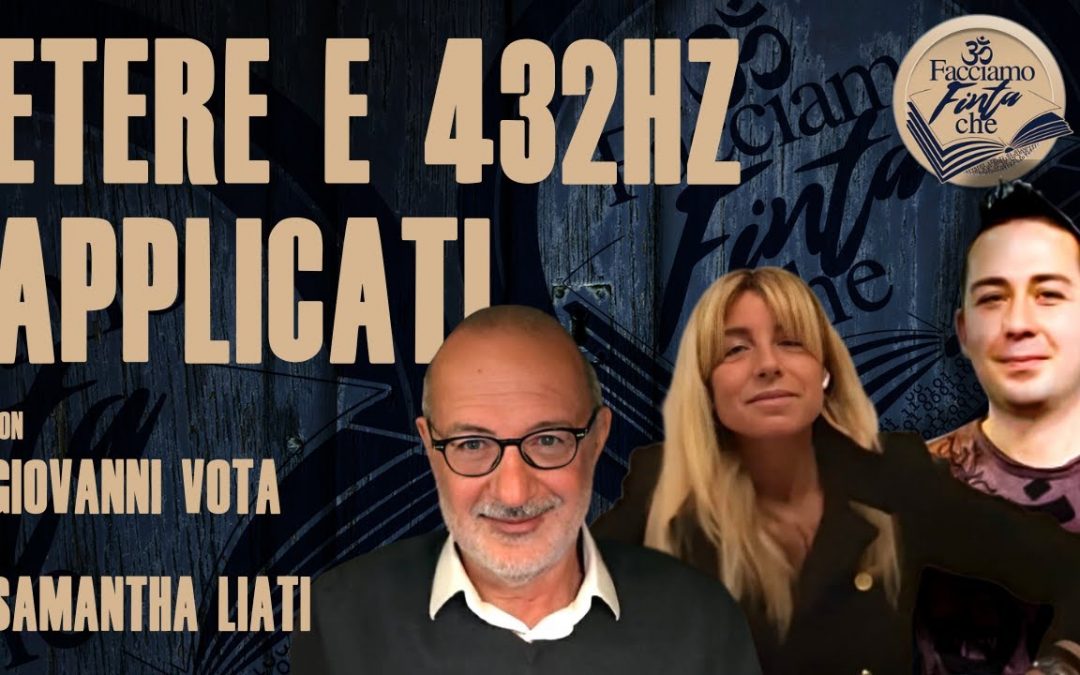 Love Frequencies: ETERE E 432HZ APPLICATI con GIOVANNI VOTA e SAMANTHA LIATI