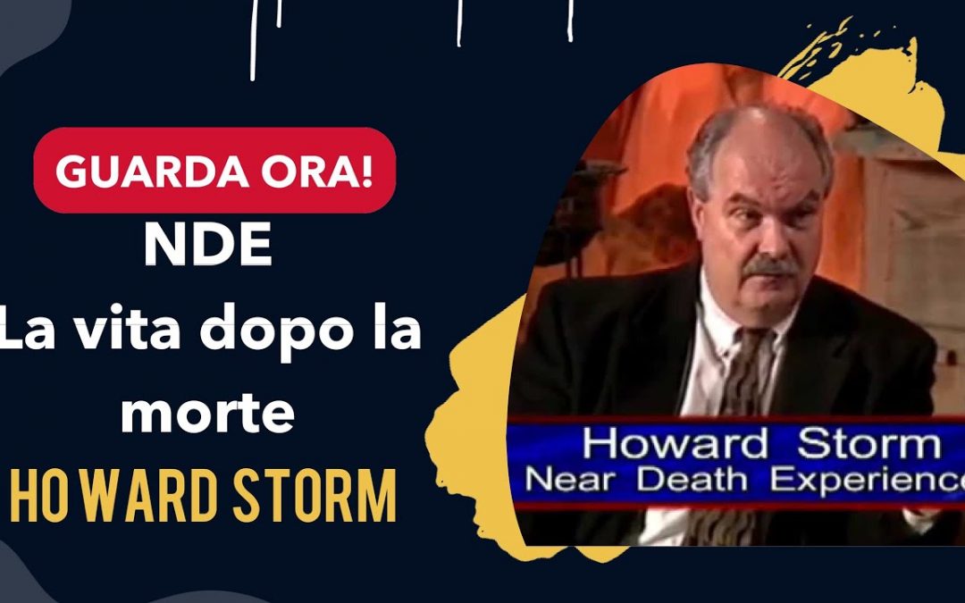 Vlogs We Love: NDE, vita dopo la morte,  il caso del professor Howard Storm