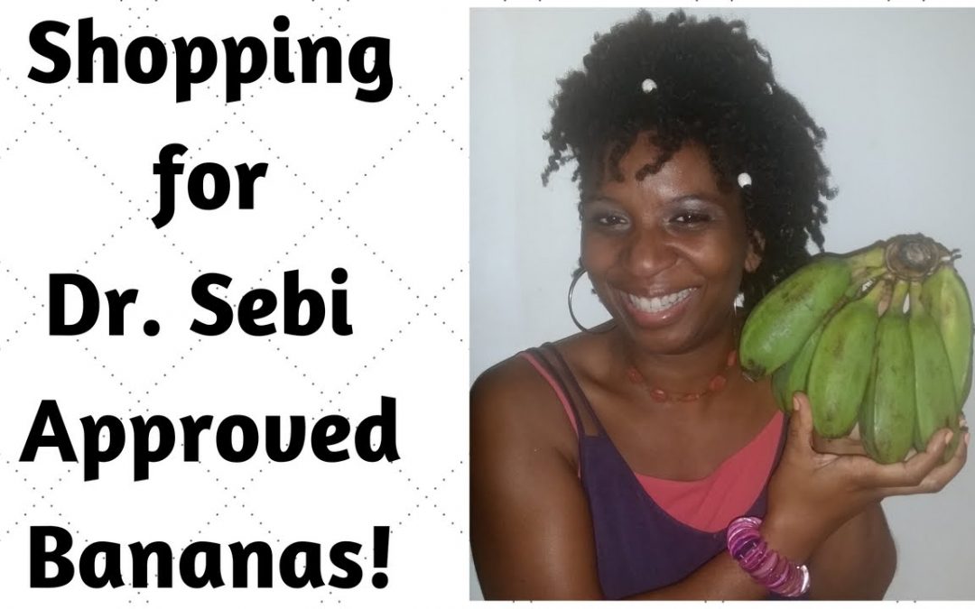 Eat To Live: Shopping For Dr. Sebi Approved Bananas Alkaline Electric Food