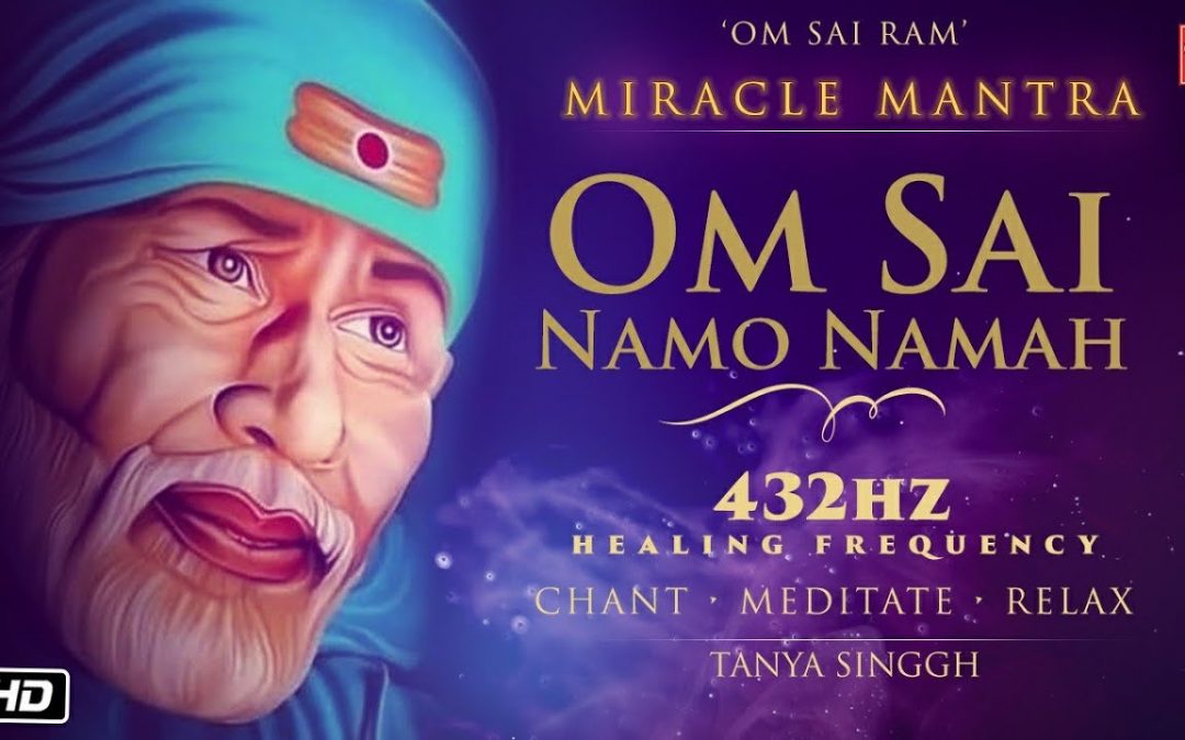 Love Frequencies: Sai Baba Miracle Mantra | Om Sai Namo Namah 27 Times Magical 432Hz | Tanya Singgh | Healing Music